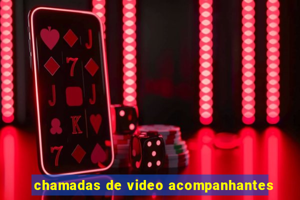 chamadas de video acompanhantes